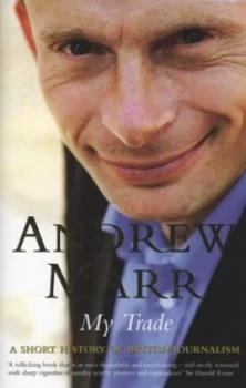 Image of My Trade by Andrew Marr Hardback