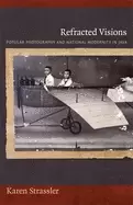 Image of refracted visions popular photography and national modernity in java
