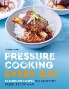 Image of Pressure Cooking Every Day : 80 modern recipes for stovetop pressure cooking