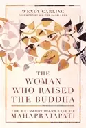 Image of woman who raised the buddha the extraordinary life of mahaprajapati