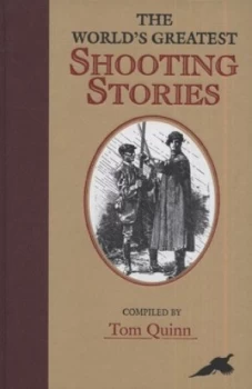 Image of The Worlds Greatest Shooting Stories by Tom Quinn Hardback