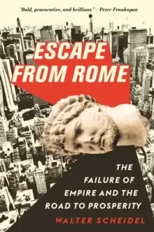 Image of Escape from Rome : The Failure of Empire and the Road to Prosperity