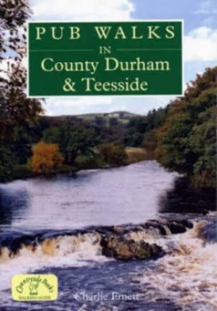 Image of Pub Walks in County Durham and Teesside by Charlie Emett Paperback