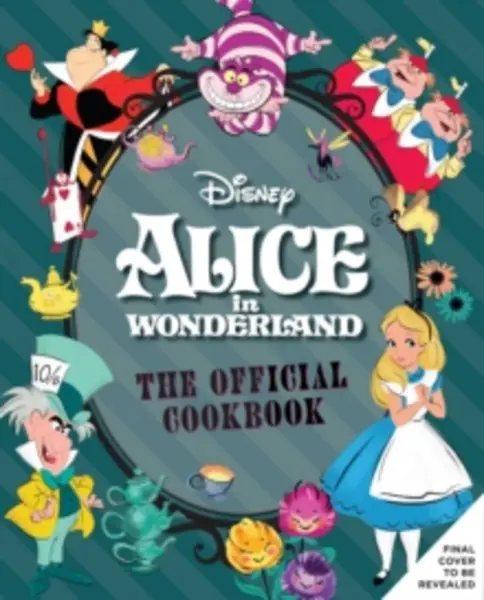Image of alice in wonderland the official cookbook 9781647224806