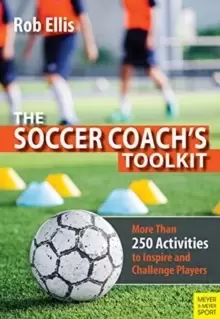 Image of The Soccer Coach's Toolkit : More Than 250 Activities to Inspire and Challenge Players