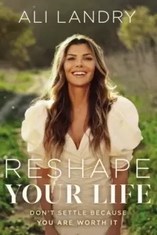 Image of Reshape Your Life : Don't Settle Because You Are Worth It