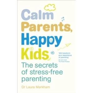Image of Calm Parents, Happy Kids : The Secrets of Stress-free Parenting