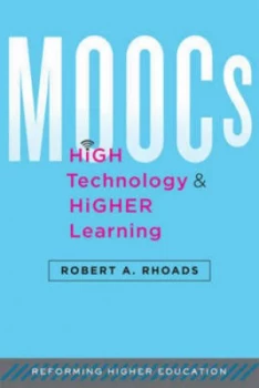 Image of Moocs High Technology and Higher Learning by Robert A. Rhoads Hardback