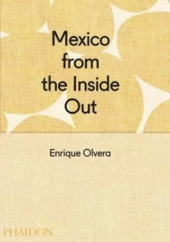 Image of Mexico from the inside Out by Enrique Olvera Hardback