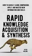 Image of rapid knowledge acquisition and synthesis how to quickly learn comprehend a