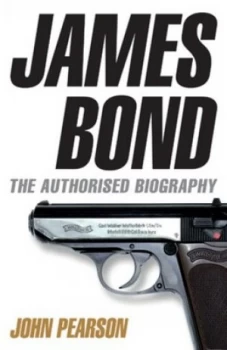 Image of James Bond the Authorised Biography by John Pearson Hardback