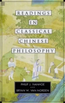 Image of Readings in Classical Chinese Philosophy by P. J Ivanhoe and Bryan W Van Norden Book