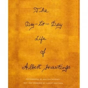 Image of The Day-to-Day Life of Albert Hastings by Albert Hastings Hardback