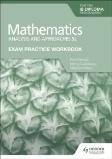Image of Exam Practice Workbook for Mathematics for the IB Diploma: Analysis and approaches SL