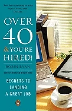 Image of over 40 and youre hired secrets to landing a great job