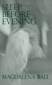 Image of Sleep before Evening by Magdalena Ball Paperback