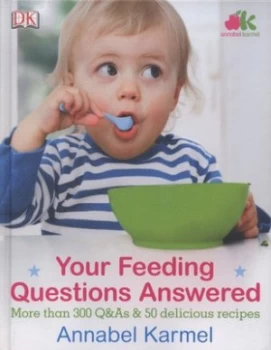 Image of Your Feeding Questions Answered by Annabel Karmel Hardback