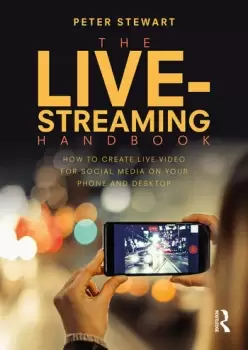 Image of The Live-Streaming HandbookHow to create live video for social media on your phone and desktop