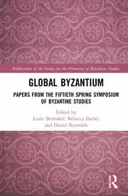 Image of Global Byzantium Papers from the Fiftieth Spring Symposium of Byzantine Studies