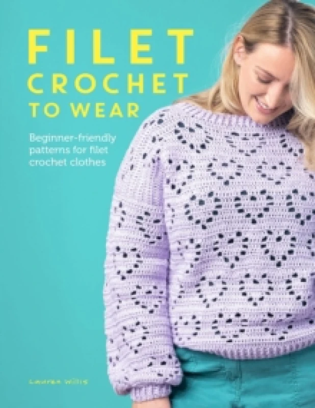 Image of Filet Crochet to Wear : Beginner-Friendly Patterns for Filet Crochet Clothes Paperback / softback