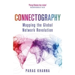 Image of Connectography : Mapping the Global Network Revolution