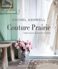 Image of Rachel Ashwell Couture Prairie : And Flea Market Finds