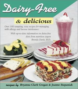 Image of Dairy-Free and Delicious by Brenda Davis and Bryanna Clark Grogan and Joanne Stepaniak Book