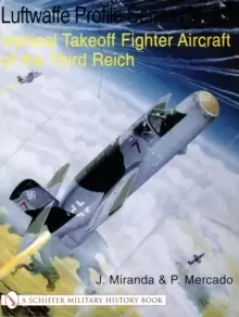 Image of Luftwaffe Profile Series No. 17: Vertical Takeoff Fighter Aircraft: Vertical Takeoff Fighter Aircraft of the Third Reich