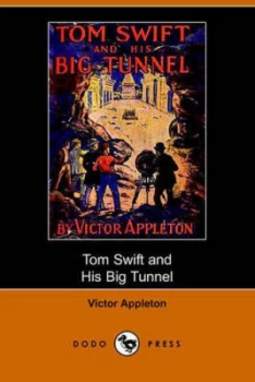 Image of Tom Swift and His Big Tunnel or the Hidden City of the Andes dodo Press by Victor Pseud. Appleton Paperback