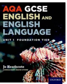 Image of Aqa Gcse English and English Language. Unit 1 Foundation Tier by Jo Heathcote Paperback