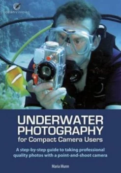 Image of Underwater Photography for Compact Camera Users by Maria Munn and Gavin Parsons and Geoff Sharples and Mel Hetherington Paperback