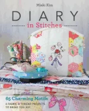 Image of diary in stitches 65 charming motifs 6 fabric and thread projects to brin