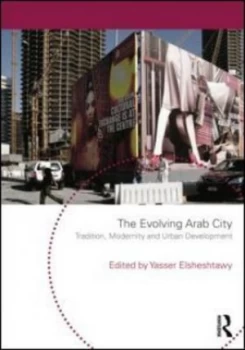 Image of The Evolving Arab City by Yasser Elsheshtawy Hardback