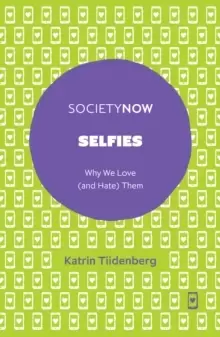 Image of Selfies : Why We Love (and Hate) Them
