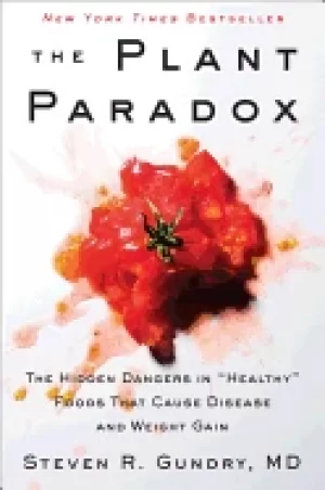 Image of plant paradox the hidden dangers in healthy foods that cause disease and we