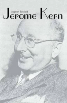 Image of Jerome Kern by Stephen Banfield Hardback