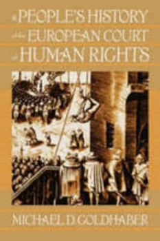 Image of A Peoples History of the European Court of Human Rights by Michael Goldhaber Hardback