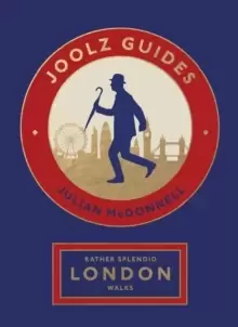 Image of Rather Splendid London Walks : Joolz Guides' Quirky and Informative Walks Through the World's Greatest Capital City