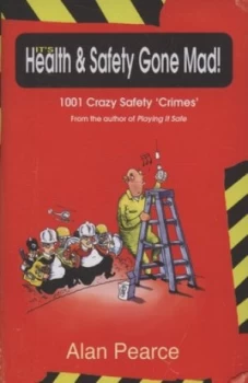 Image of Its Health and Safety Gone Mad by Alan Pearce Hardback