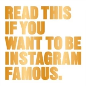 Image of Read This if You Want to Be Instagram Famous