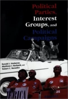 Image of Political Parties Interest Groups AMD Political Campaigns by Ronald J Hrebenar Book
