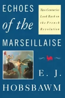 Image of Echoes of the Marseillaise : Two Centuries Look Back on the French Revolution