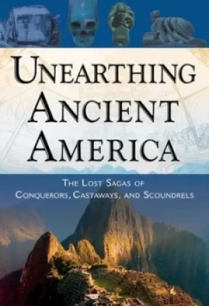 Image of Unearthing ancient America by Frank Joseph