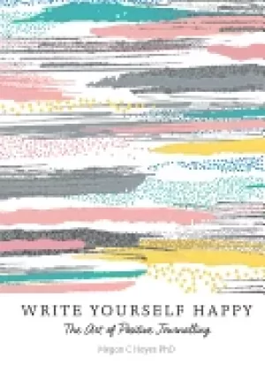 Image of write yourself happy the art of positive journalling