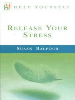 Image of Release Your Stress by Susan Balfour Paperback