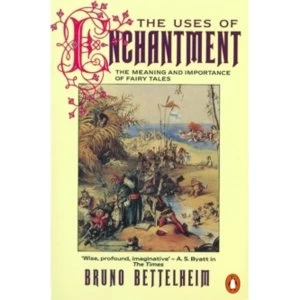 Image of The Uses of Enchantment: The Meaning and Importance of Fairy Tales by Bruno Bettelheim (Paperback, 1991)