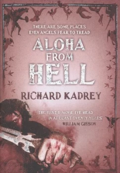 Image of Aloha from Hell by Richard Kadrey Hardback