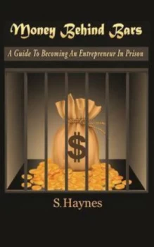 Image of Money behind Bars - a Guide to Becoming an Entrepreneur in Prison by S. Haynes Paperback