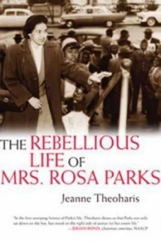 Image of The Rebellious Life of Mrs. Rosa Parks by Jeanne Theoharis Hardback
