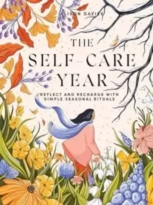 Image of The Self-Care Year : Reflect and Recharge with Simple Seasonal Rituals